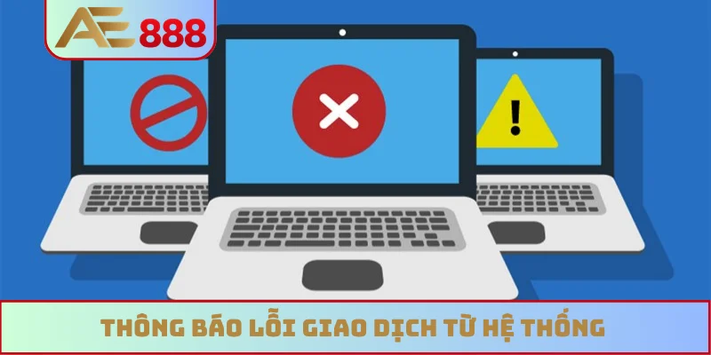 Thông báo lỗi giao dịch từ hệ thống